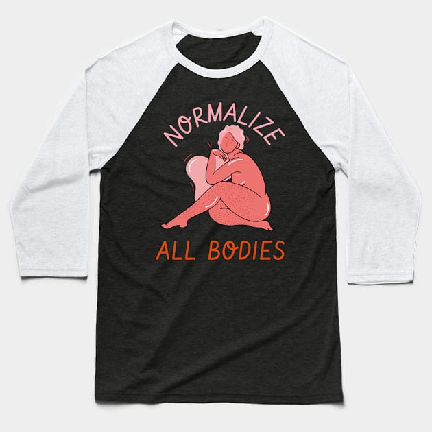 normalize all bodies Baseball T-Shirt by Zipora